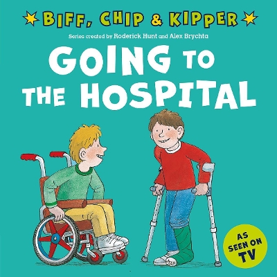 Going to the Hospital (First Experiences with Biff, Chip & Kipper) - Hunt, Roderick, and Young, Annemarie