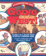 Going West!: Journey on a Wagon Train to Settle a Frontier Town