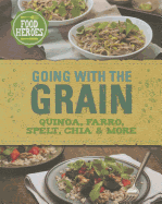 Going with the Grain: Quinoa, Farro, Spelt, Chia & More