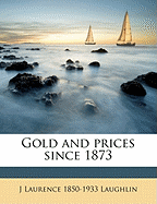 Gold and Prices Since 1873