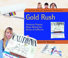 Gold Rush: Hands-On Projects about Mining the Riches of California