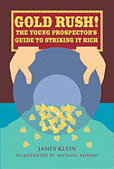 Gold Rush!: The Young Prospector's Guide to Striking It Rich
