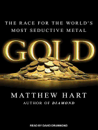Gold: The Race for the World's Most Seductive Metal