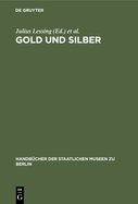 Gold Und Silber: Kunstgewerbe-Museum