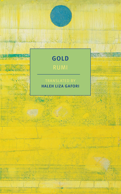 Gold - Rumi, and Gafori, Haleh Liza (Translated by)