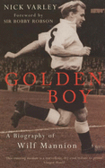 Golden Boy: A Biography of Wilf Mannion