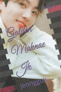 Golden Maknae Jk: Jeongguk