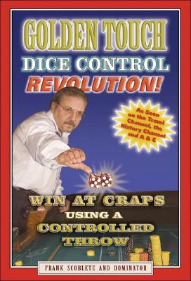 Golden Touch Dice Control Revolution!: Win at Craps Using a Controlled Throw - Scoblete, Frank, and Dominator