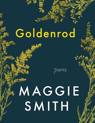 Goldenrod: Poems - Smith, Maggie