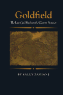 Goldfield: The Last Gold Rush on the Western Frontier