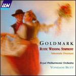 Goldmark: Rustic Wedding Symphony; Sakuntala Overture