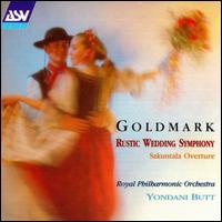 Goldmark: Rustic Wedding Symphony; Sakuntala Overture - Royal Philharmonic Orchestra; Yondani Butt (conductor)