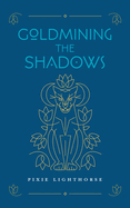 Goldmining the Shadows