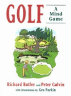 Golf: A Mind Game - Butler, Richard, and Galvin, Peter