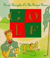 Golf: Great Thoughts on the Grand Game
