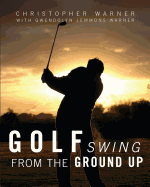 Golf Swing from the Ground Up