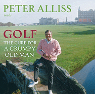 Golf: The Cure for a Grumpy Old Man