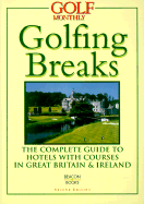 Golfing Breaks: The Complete Guide to Hotels with Courses in Great Britain & Ireland