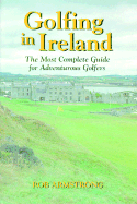 Golfing in Ireland: The Most Complete Guide for Adventurous Golfers
