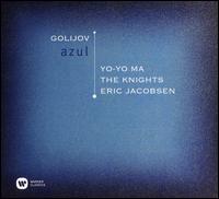Golijov: Azul - Cyro Baptista (percussion); Jamey Haddad (percussion); Michael Ward Bergeman (accordion); Yo-Yo Ma (cello); The Knights;...