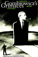 Gombrowicz's Grimaces: Modernism, Gender, Nationality