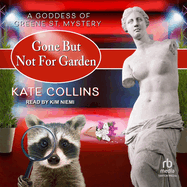 Gone But Not for Garden