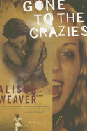 Gone to the Crazies: A Memoir