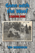 Gone With The Woof: A Bad Dog Book