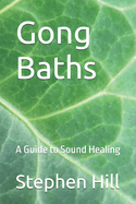 Gong Baths: A Guide to Sound Healing