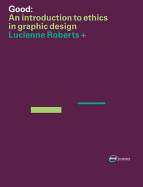 Good: An Introduction to Ethics in Graphic Design: Ethics of Graphic Design