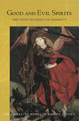 Good and Evil Spirits: And Their Influence on Humanity - Steiner, Rudolf, and Meuss, A. R. (Translated by)