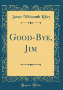 Good-Bye, Jim (Classic Reprint)