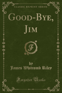 Good-Bye, Jim (Classic Reprint)