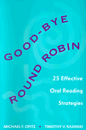Good-Bye Round Robin: 25 Effective Oral Reading Strategies
