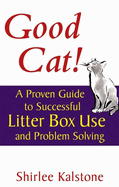 Good Cat!: A Proven Guide to Successful Litter Box Use and Problem Solving