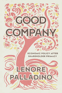 Good Company: Economic Policy After Shareholder Primacy