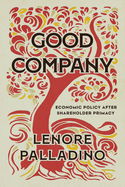 Good Company: Economic Policy After Shareholder Primacy