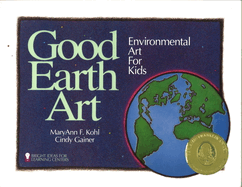 Good Earth Art: Environmental Art for Kids Volume 2