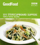 Good Food: 101 Store-cupboard Suppers: Triple-tested Recipes