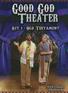 Good God Theater: Old Testament Story
