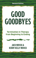 Good Goodbyes: Termination in Therapy from Beginning to Ending
