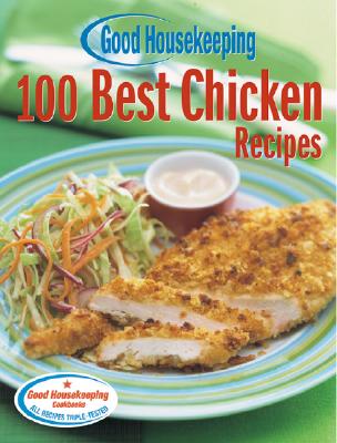 Good Housekeeping 100 Best Chicken Recipes - Good Housekeeping (Editor)