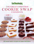 Good Housekeeping The Great Christm: 60 Large-Batch Recipes to Bake and Share