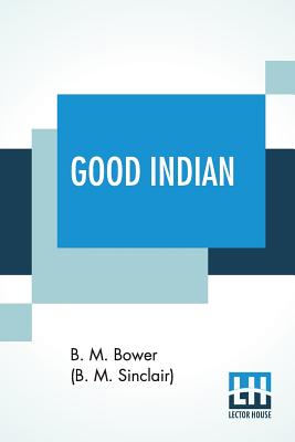 Good Indian - Bower (B M Sinclair), Bertha Muzzy