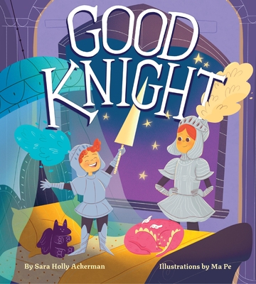 Good Knight - Ackerman, Sara Holly, and Ragni, Marialuisa