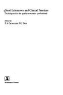 Good Laboratory and Clinical Practices: Techniques for the Quality Assurance Professional