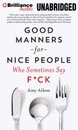 Good Manners for Nice People Who Sometimes Say F*ck