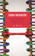 Good Mediator: Relational Characteristics of Effective Mediators