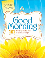 Good Morning!: 101 Positive Sticky Notes to Start the Day