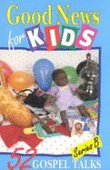 Good News for Kids: 52 Gospel Talks